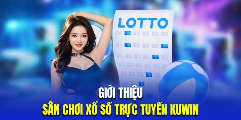 Xổ số Kuwin là sảnh cược rất ăn khách tại nhà cái